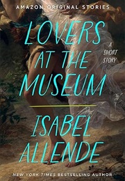 Lovers at the Museum (Isabel Allende)
