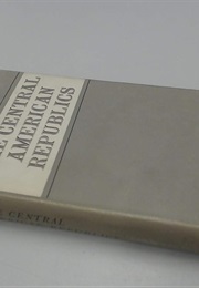 The Central American Republics (Franklin Parker)