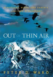 Out of Thin Air: Dinosaurs, Birds, and the Earth's Ancient Atmosphere (Peter D. Ward)