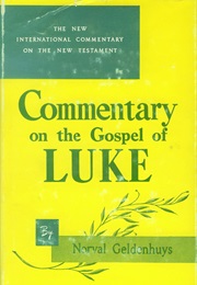 Commentary on the Gospel of Luke (Norval Geldenhuys)