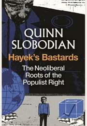 Hayek's Bastards (Quinn Slobodian)