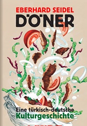 Döner. Eine Türkisch-Deutsche Kulturgeschichte (Eberhard Seidel)