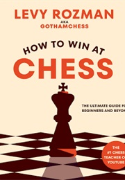 How to Win at Chess (Levy Rozman)