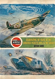 Airfix: Celebrating 50 Years of the Greatest Modelling Kits Ever Made (Collins GEM) (Arthur Ward)