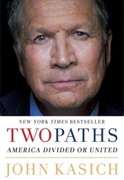 Two Paths: America Divided or United (John Kasich)