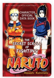 The Secret Scroll of Fighting: Naruto Character Official Data Book (Masashi Kishimoto)