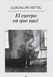 El Cuerpo En Que Naci (Guadalupe Nettel)