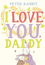 Peter Rabbit: I Love You, Daddy (Beatrix Potter)