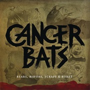 Bears, Mayors, Scraps & Bones - Cancer Bats (2010)