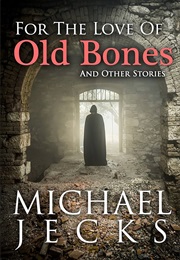 For the Love of Old Bones (Jecks, Michael)