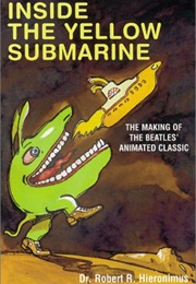 Inside the Yellow Submarine: The Making of the Beatles' Animated Classic (Robert R. Hieronimus)