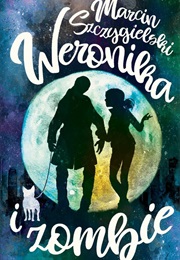Weronika I Zombie (Marcin Szczygielski)
