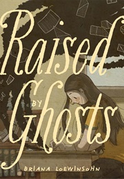 Raised by Ghosts (Briana Loewinsohn)