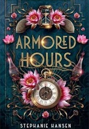 Armored Hours (Stephanie Hansen)