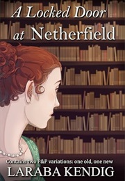 A Locked Door at Netherfield (Laraba Kendig)