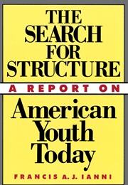 The Search for Structure: A Report on American Youth Today (Francis Ianni)