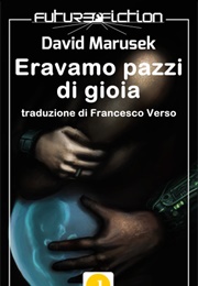 We Were Out of Our Minds With Joy (Marusek)