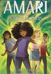 Amari and the Despicable Wonders (B. B. Alston)