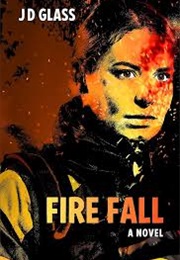 Fire Fall (J.D. Glass)