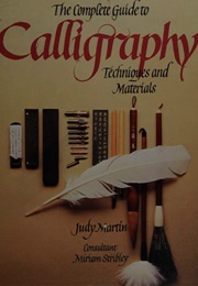 The Complete Guide to Calligraphy (Judy Martin)