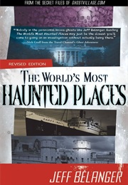 The World's Most Haunted Places (Jeff Belanger)