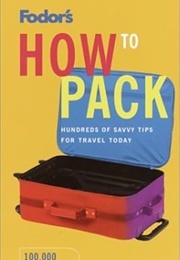How to Pack (Fodor's)