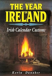 The Year in Ireland: Irish Calendar Customs (Kevin Danaher)