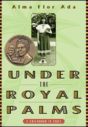 Under the Royal Palms: A Childhood in Cuba (Alma Flor Ada)