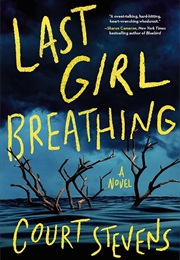 Last Girl Breathing (Court Stevens)