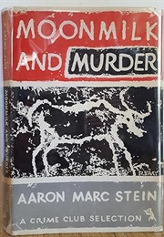 Moonmilk and Murder (Aaron Marc Stein)