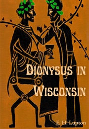 Dionysus in Wisconsin (Wisconsin Gothic #1) (E.H. Lupton)
