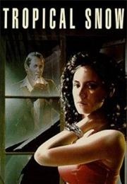 Tropical Snow (1988)