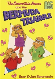 The Berenstain Bears and the Bermuda Triangle (Stan & Jan Berenstain)