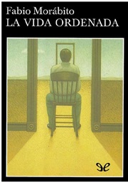 La Vida Ordenada (Fabio Morábito)