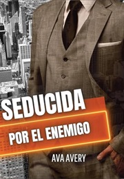 Seducida Por El Enemigo (Ava Avery)