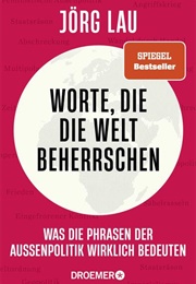 Worte, Die Die Welt Beherrschen (Jörg Lau)