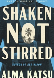 Shaken, Not Stirred (Alma Katsu)