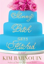 Skinny Bitch Gets Hitched (Kim Barnouin)