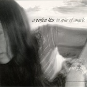 A Perfect Kiss - In Spite of Angels