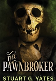 The Pawnbroker (Stuart G. Yates)