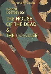 The House of the Dead & the Gambler (Fyodor Dostoevsky)