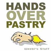 Hands Over Pastry - Weebl