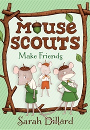 Mouse Scouts: Make Friends (Sarah Dillard)