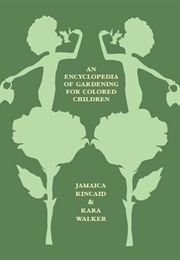 An Encyclopedia of Gardening for Colored Children (Jamaica Kincaid)