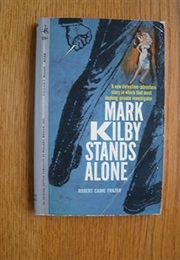 Mark Kilby Stands Alone (John Creasey as Robert Caine Frazer)