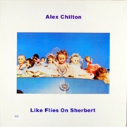 Alex Chilton - Like Flies on Sherbert (1979)