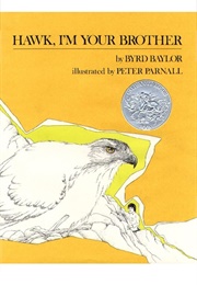 Hawk, I'm Your Brother (Byrd Baylor      Ill. Peter Parnall)