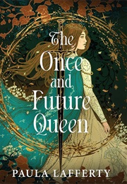 The Once and Future Queen (Paula Lafferty)