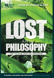 Lost and Philosophy: The Island Has Its Reasons (Kaye, Sharon, Ed.)