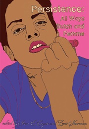 Persistence: All Ways Butch and Femme (Eds. Ivan E. Coyote & Zena Sharman)
